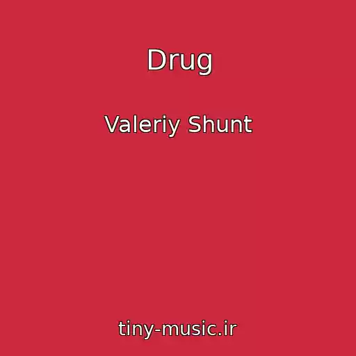 کاور آهنگ Drug از Valeriy Shunt
