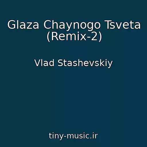 کاور آهنگ Glaza Chaynogo Tsveta (Remix-2) از Vlad Stashevskiy