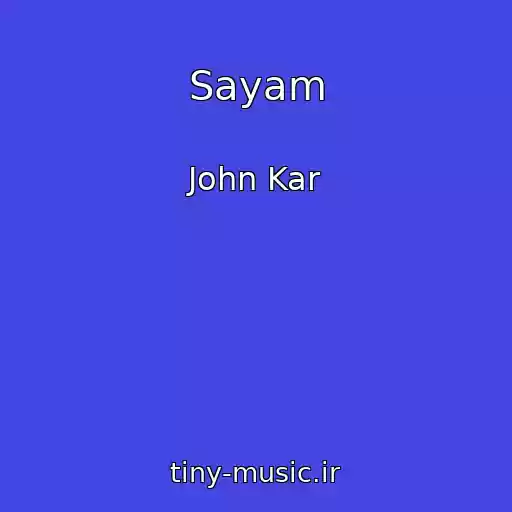 کاور آهنگ Sayam از John Kar