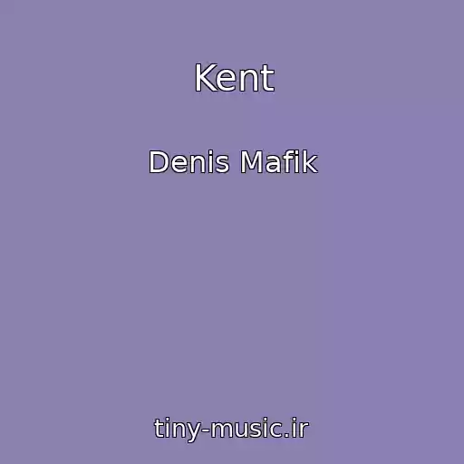 کاور آهنگ Kent از Denis Mafik