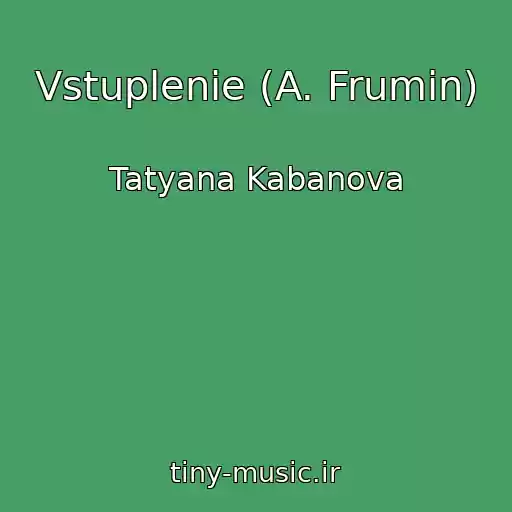کاور آهنگ Vstuplenie (A. Frumin) از Tatyana Kabanova