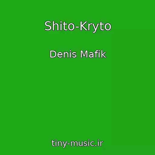 کاور آهنگ Shito-Kryto از Denis Mafik