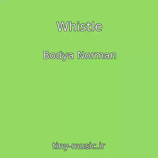 کاور آهنگ Whistle از Bodya Norman