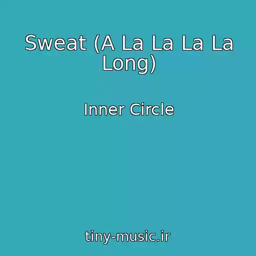 کاور آهنگ Sweat (A La La La La Long) از Inner Circle