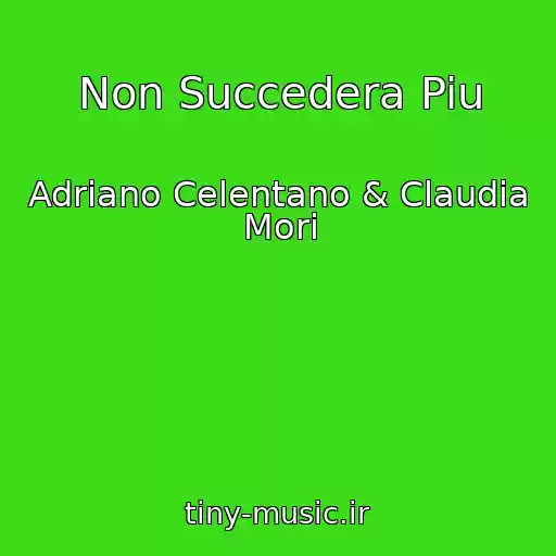 کاور آهنگ Non Succedera Piu از Adriano Celentano & Claudia Mori