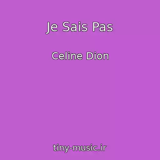 کاور آهنگ Je Sais Pas از Celine Dion