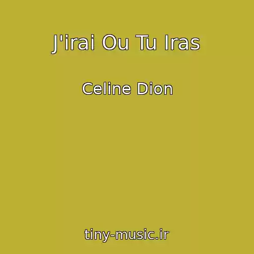 کاور آهنگ J'irai Ou Tu Iras از Celine Dion