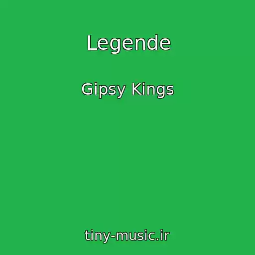 کاور آهنگ Legende از Gipsy Kings