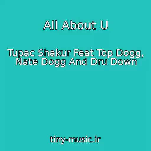 کاور آهنگ All About U از Tupac Shakur Feat Top Dogg, Nate Dogg And Dru Down