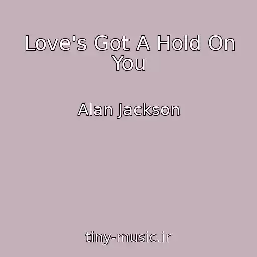 کاور آهنگ Love's Got A Hold On You از Alan Jackson