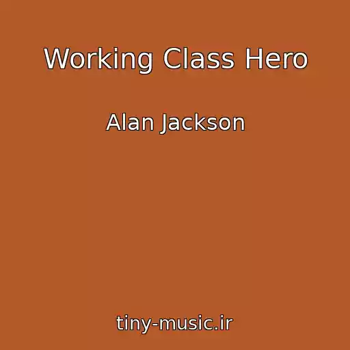 کاور آهنگ Working Class Hero از Alan Jackson