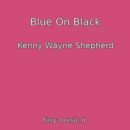 کاور آهنگ Blue On Black از Kenny Wayne Shepherd