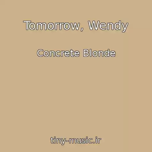 کاور آهنگ Tomorrow, Wendy از Concrete Blonde