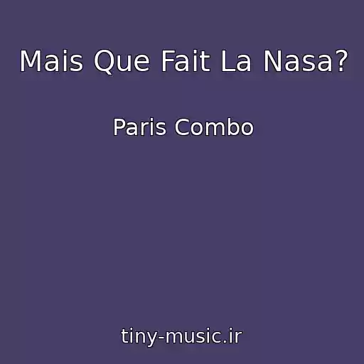 کاور آهنگ Mais Que Fait La Nasa? از Paris Combo