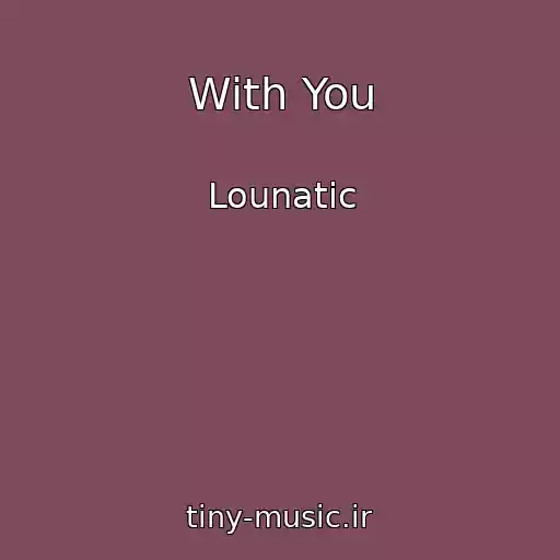 کاور آهنگ With You از Lounatic