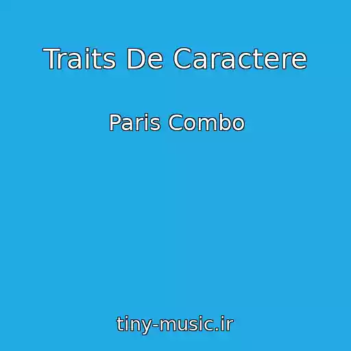 کاور آهنگ Traits De Caractere از Paris Combo
