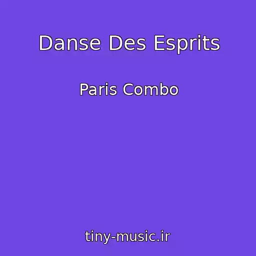 کاور آهنگ Danse Des Esprits از Paris Combo