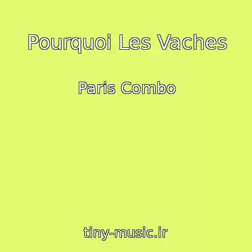 کاور آهنگ Pourquoi Les Vaches از Paris Combo