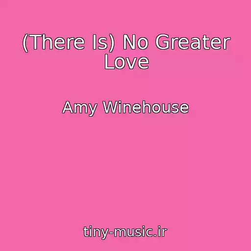 کاور آهنگ (There Is) No Greater Love از Amy Winehouse