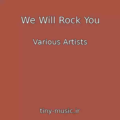 کاور آهنگ We Will Rock You از Various Artists