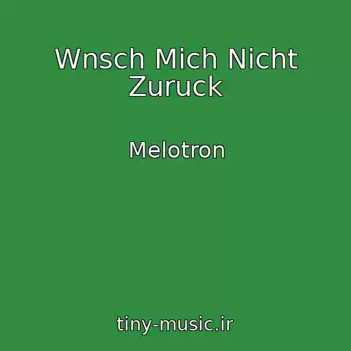 کاور آهنگ Wnsch Mich Nicht Zuruck از Melotron