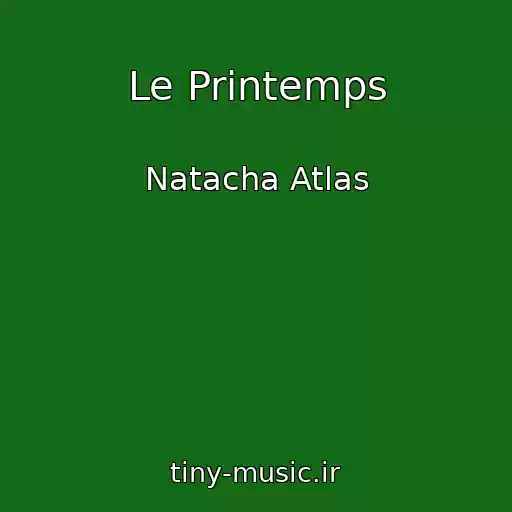 کاور آهنگ Le Printemps از Natacha Atlas