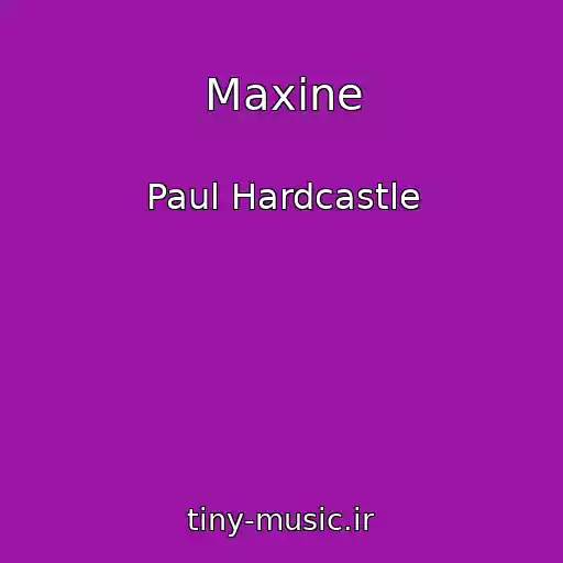 کاور آهنگ Maxine از Paul Hardcastle