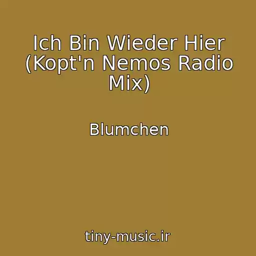 کاور آهنگ Ich Bin Wieder Hier (Kopt'n Nemos Radio Mix) از Blumchen