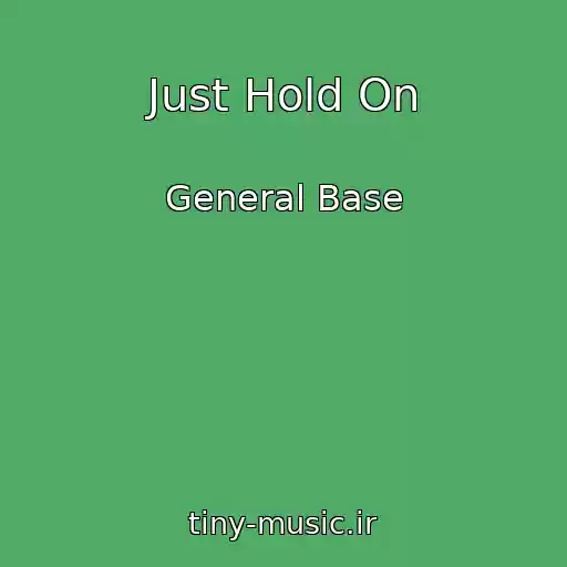 کاور آهنگ Just Hold On از General Base