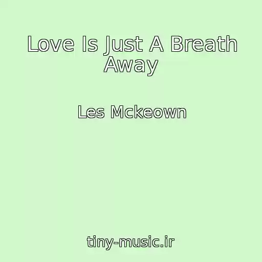 کاور آهنگ Love Is Just A Breath Away از Les Mckeown
