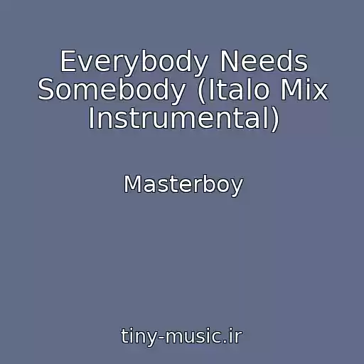 کاور آهنگ Everybody Needs Somebody (Italo Mix Instrumental) از Masterboy