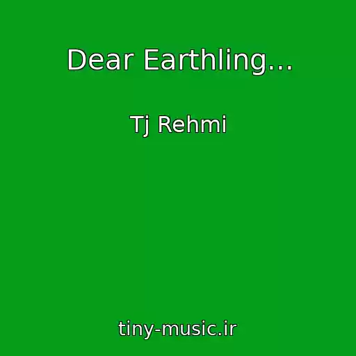 کاور آهنگ Dear Earthling... از Tj Rehmi