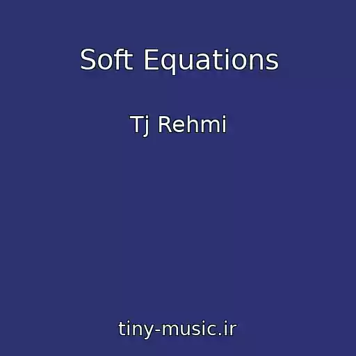 کاور آهنگ Soft Equations از Tj Rehmi