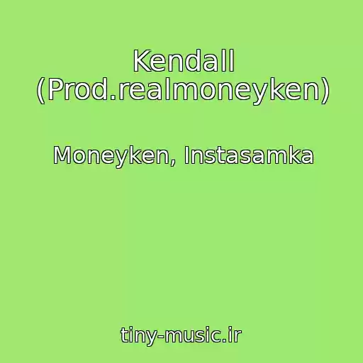 کاور آهنگ Kendall (Prod.realmoneyken) از Moneyken, Instasamka