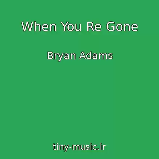 کاور آهنگ When You Re Gone از Bryan Adams