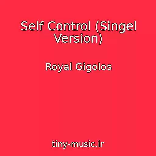 کاور آهنگ Self Control (Singel Version) از Royal Gigolos