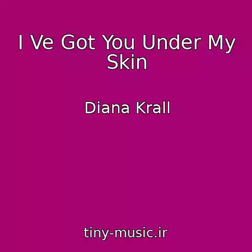 کاور آهنگ I Ve Got You Under My Skin از Diana Krall