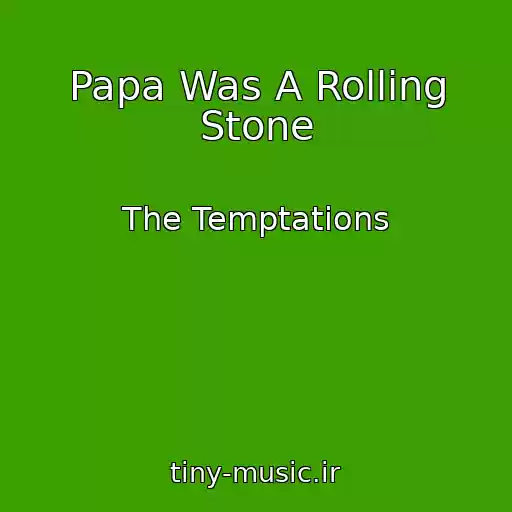 کاور آهنگ Papa Was A Rolling Stone از The Temptations