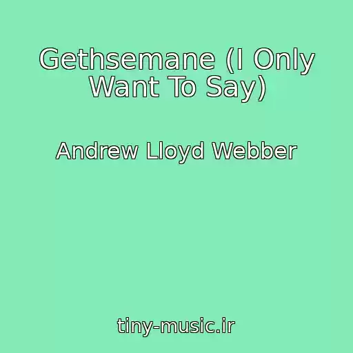 کاور آهنگ Gethsemane (I Only Want To Say) از Andrew Lloyd Webber