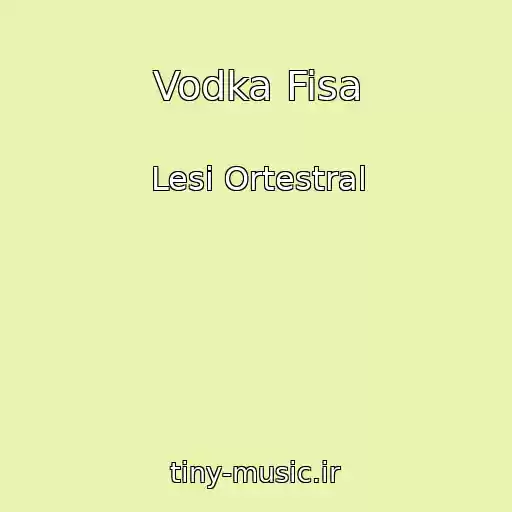 کاور آهنگ Vodka Fisa از Lesi Ortestral