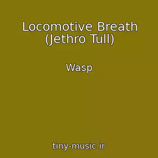 کاور آهنگ Locomotive Breath (Jethro Tull) از Wasp