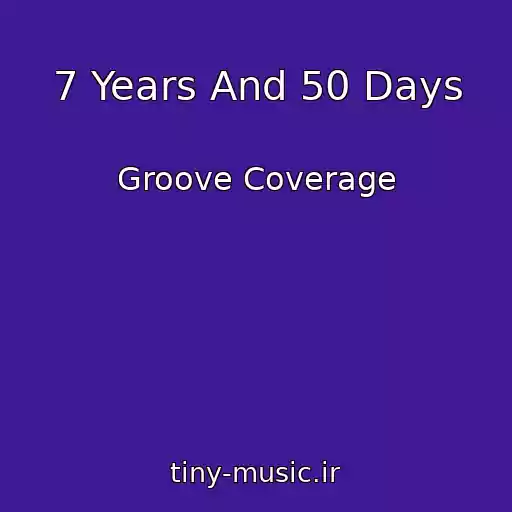 کاور آهنگ 7 Years And 50 Days از Groove Coverage