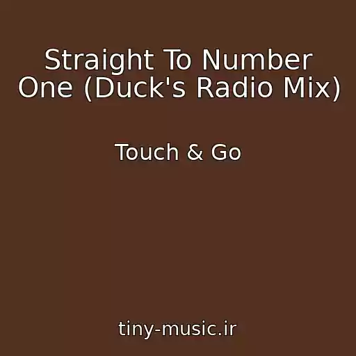 کاور آهنگ Straight To Number One (Duck's Radio Mix) از Touch & Go