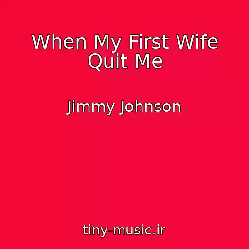 کاور آهنگ When My First Wife Quit Me از Jimmy Johnson