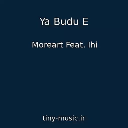 کاور آهنگ Ya Budu E از Moreart Feat. Ihi