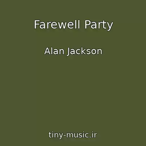 کاور آهنگ Farewell Party از Alan Jackson