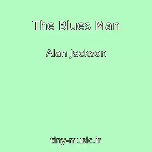 کاور آهنگ The Blues Man از Alan Jackson