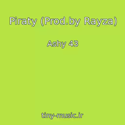 کاور آهنگ Piraty (Prod.by Rayza) از Ashy 43