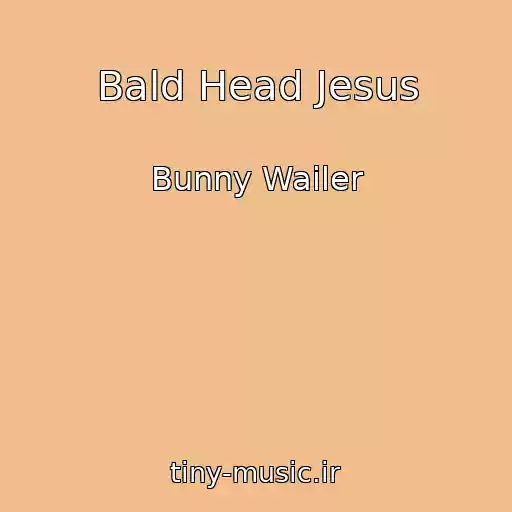کاور آهنگ Bald Head Jesus از Bunny Wailer