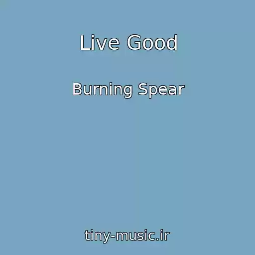 کاور آهنگ Live Good از Burning Spear